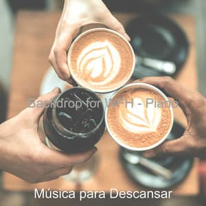 Backdrop for WFH - Piano - Música para Descansar