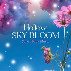 Hollow Sky Bloom - Smart Baby Music