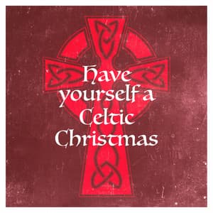 Have Yourself a Celtic Christmas - Christmas Hits