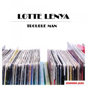 Trouble Man - Lotte Lenya