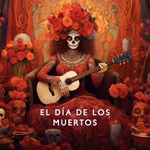 El Día De Los Muertos: Instrumental Latin Music To Celebrate The Day Of The Dead | Mexican Traditions - World Traditions