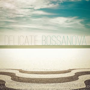 Delicate Bossanova - Cocktail Bossa Classics