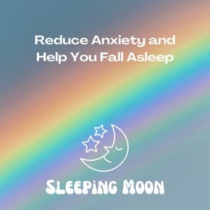 Reduce Anxiety and Help You Fall Asleep - Sleeping Moon