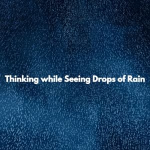 Thinking while Seeing Drops of Rain - Musica para Restaurantes De Lujo