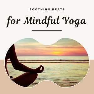 Soothing Beats for Mindful Yoga: Relaxing Soundscapes for Deep Stretch & Meditation - Sweet Dreams
