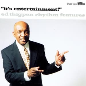 "It's Entertainment!" - Ed Thigpen