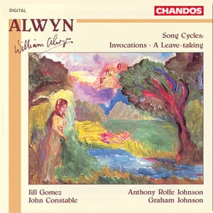 Alwyn: Invocations & A Leave-Taking - William Alwyn