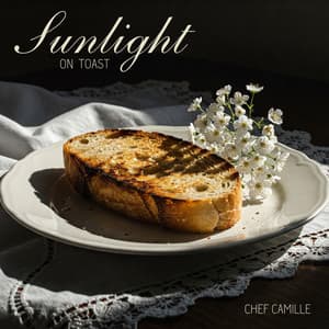 Sunlight on Toast - Chef Camille