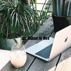 Jazz Ambient for Work - Soft Jazz Background Music
