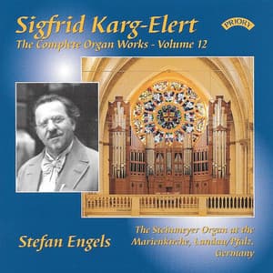 The Complete Organ Works of Sigfrid Karg-Elert, Vol. 12 - Sigfrid Karg-Elert