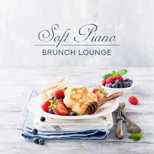 Soft Piano Brunch Lounge: Calm Atmosphere for Meal Time - Piano Bar Music Oasis