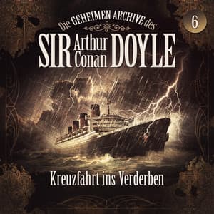 Die geheimen Archive des Sir Arthur Conan Doyle, Folge 6: Kreuzfahrt ins Verderben - Die geheimen Archive des Sir Arthur Conan Doyle