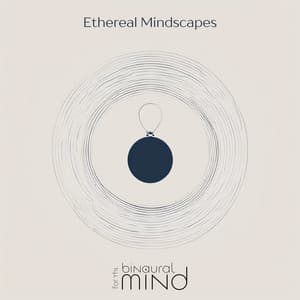 Ethereal Mindscapes - The Binaural Mind