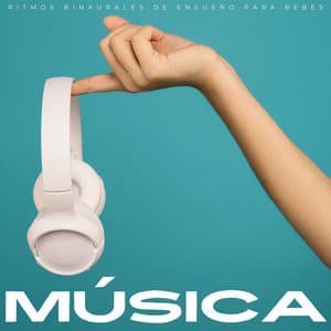 Música: Ritmos Binaurales De Ensueño Para Bebés - Ritmo binaural
