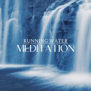 Running Water Mental Stillness - Asia Ann Deep