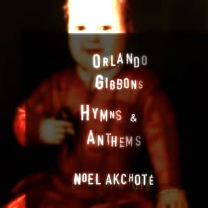 Orlando Gibbons: Hymns & Anthems - Orlando Gibbons