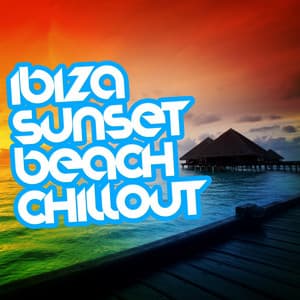 Ibiza Sunset: Beach Chillout - Future Sound Of Ibiza