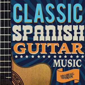 Classic Spanish Guitar Music - Spanish Classic Guitar