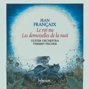 Françaix: Le roi nu & Les demoiselles de la nuit - Jean Françaix