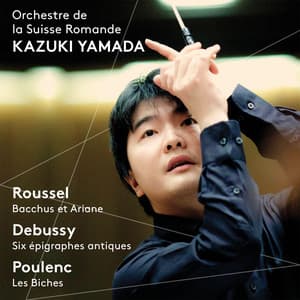 Roussel: Bacchus et Ariane - Debussy: Six Épigraphes Antiques - Poulenc: Les Biches - Orchestre de la Suisse Romande