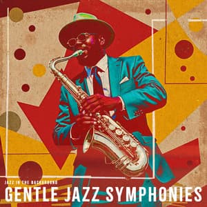 Gentle Jazz Symphonies - Jazz in the Background