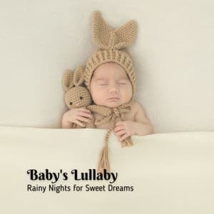 Baby's Lullaby: Rainy Nights for Sweet Dreams - Olivia Rain
