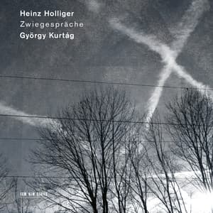 Zwiegespräche: Holliger & Kurtág - Heinz Holliger
