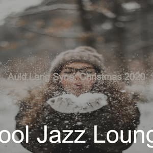 Auld Lang Syne: Christmas 2020 - Cool Jazz Lounge