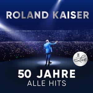 Roland Kaiser - 50 Jahre. Alle Hits. Live - Roland Kaiser