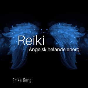 Reiki: Ängelsk helande energi - Erika Berg