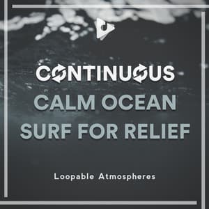 Continuous Calm Ocean Surf for Relief - Loopable Atmospheres