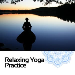 Relaxing Yoga Practice - Relaxing Yoga Music
