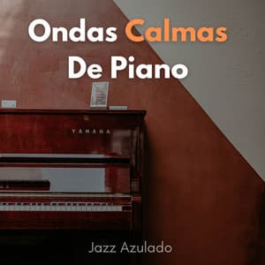 Jazz Azulado: Ondas Calmas De Piano - Lista de reproducción de piano jazz de cafetería