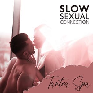 Slow Sexual Connection: Tantra Spa, Sensual Home Massage, New Sensations Sex Music Zone - Sex Music Zone