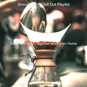 No Drums Jazz - Bgm for Work from Home - Smooth Jazz Chill Out Playlist