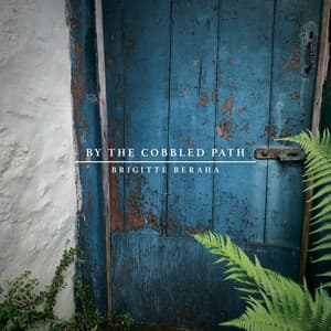 By The Cobbled Path - Brigitte Beraha