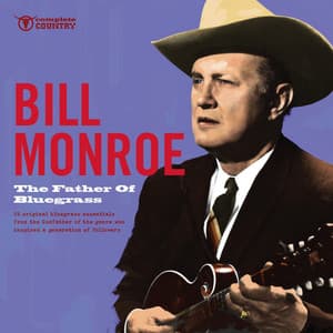 The Father of Bluegrass - Bill Monroe