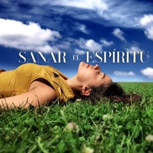 Sanar el Espíritu: Música para Relajar Profundamente el Alma - Spiritual Practice
