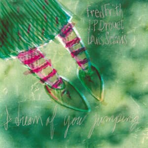 I Dream Of You Jumping - Fred Frith