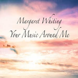Your Music Around Me - Margaret Whiting