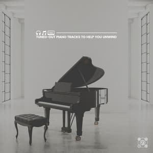 Tuned-Out Piano Tracks to Help You Unwind - Soft Piano