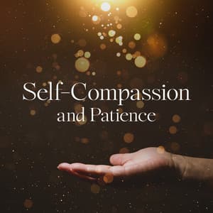Self-Compassion and Patience - Natural Meditation Guru
