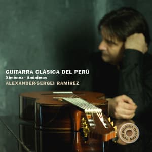 Ximénez & Anónimos: Guitarra Clásica Del Perú - Alexander-Sergei Ramírez