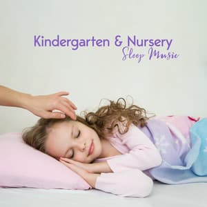 Kindergarten & Nursery Sleep Music: Afternoon Nap Time, Calming and Soothing Sounds for Deep Relaxation - Child Care Specialists