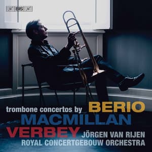 MacMillan, Verbey & Berio: Trombone Concertos - Jörgen Van Rijen
