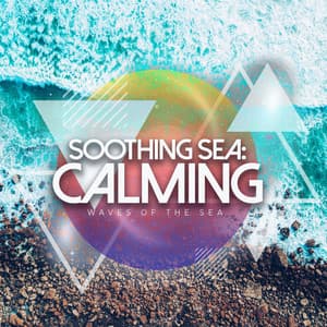 Soothing Sea: Calming - Waves of the Sea