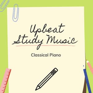 Upbeat Study Music Classical Piano - Upbeat Study Music