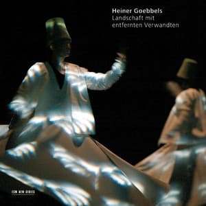 Heiner Goebbels: Landschaft mit entfernten Verwandten - Heiner Goebbels