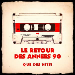 Le retour des années 90 - Que des hits ! - Tubes 90