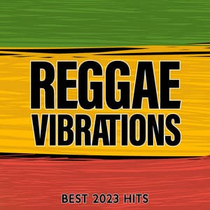 Reggae Vibrations - Best 2023 Hits: Positive Jamaican Instrumental Music - DJ Chillout